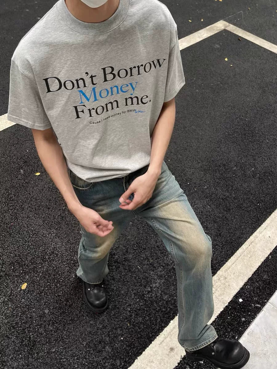 TSAOOJ \"Don't find me to borrow money\" American high street slogan short -sleeved Cleanfit heavy cotton half -sleeved T -shirt