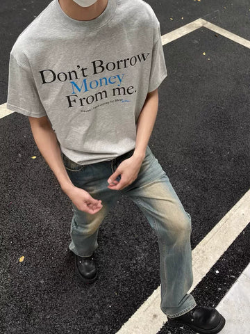 TSAOOJ \"Don't find me to borrow money\" American high street slogan short -sleeved Cleanfit heavy cotton half -sleeved T -shirt